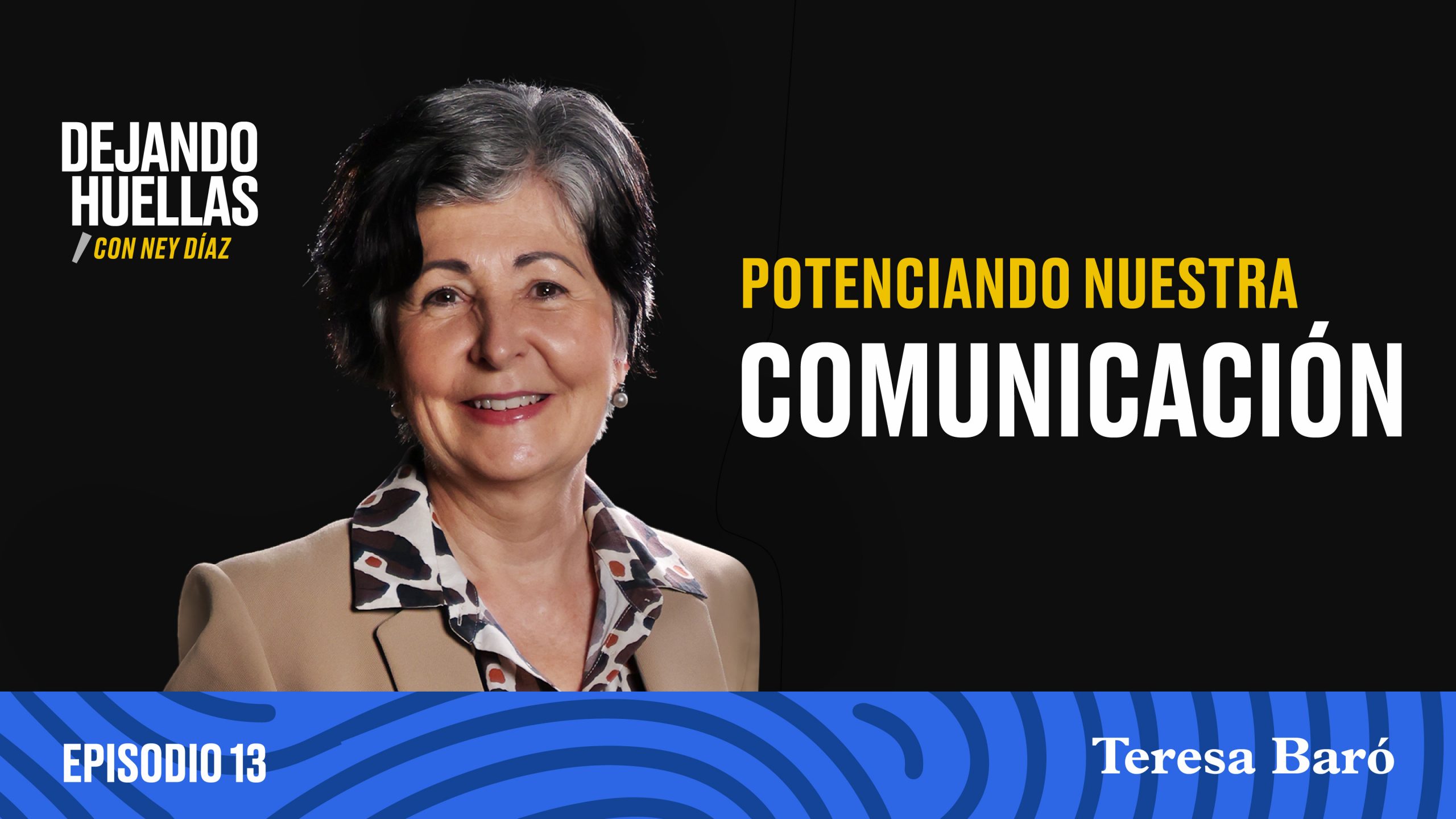 Episodio #13 - Teresa Baró: Potenciando nuestra comunicación [T1]