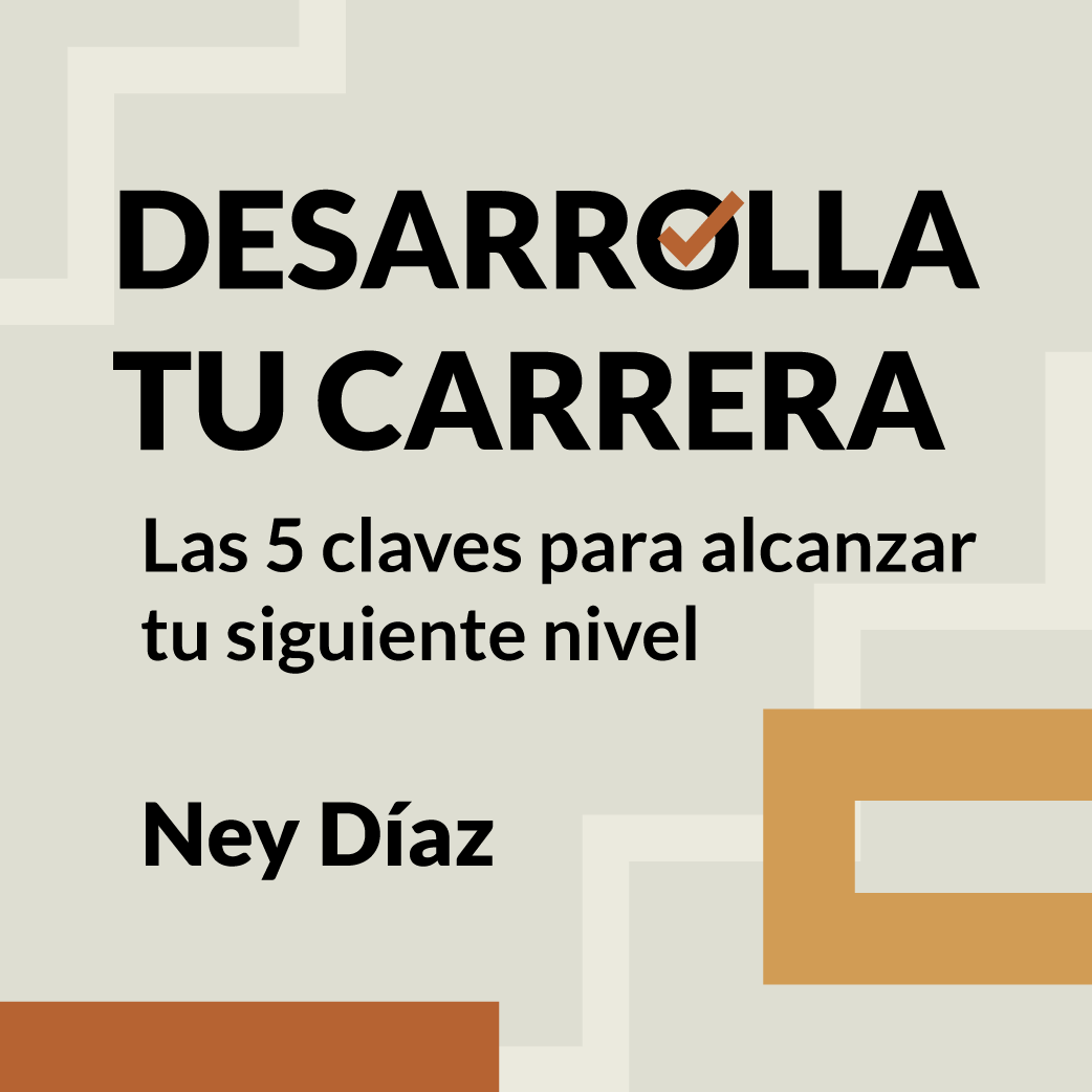 Portada Desarrolla tu carrera: Las 5 claves para alcanzar tu siguiente nivel