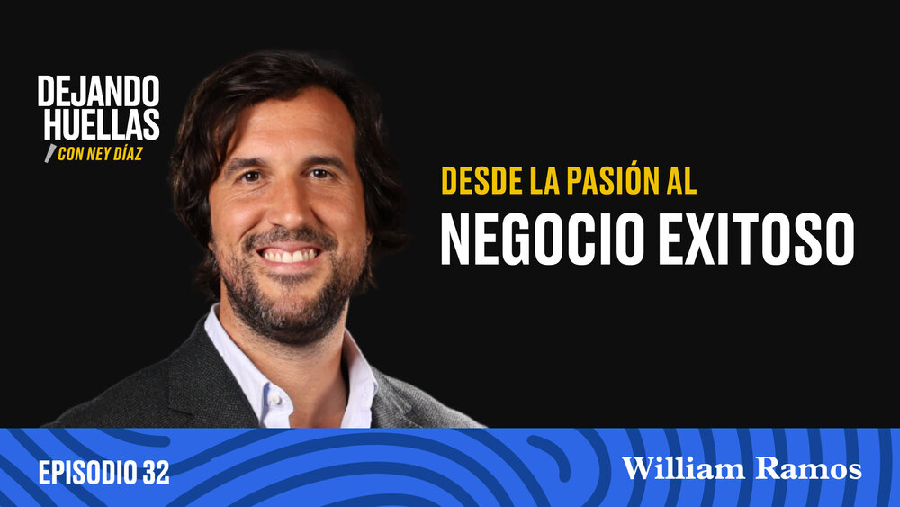 Episodio #32 – William Ramos: Desde la pasión al negocio exitoso [T3]