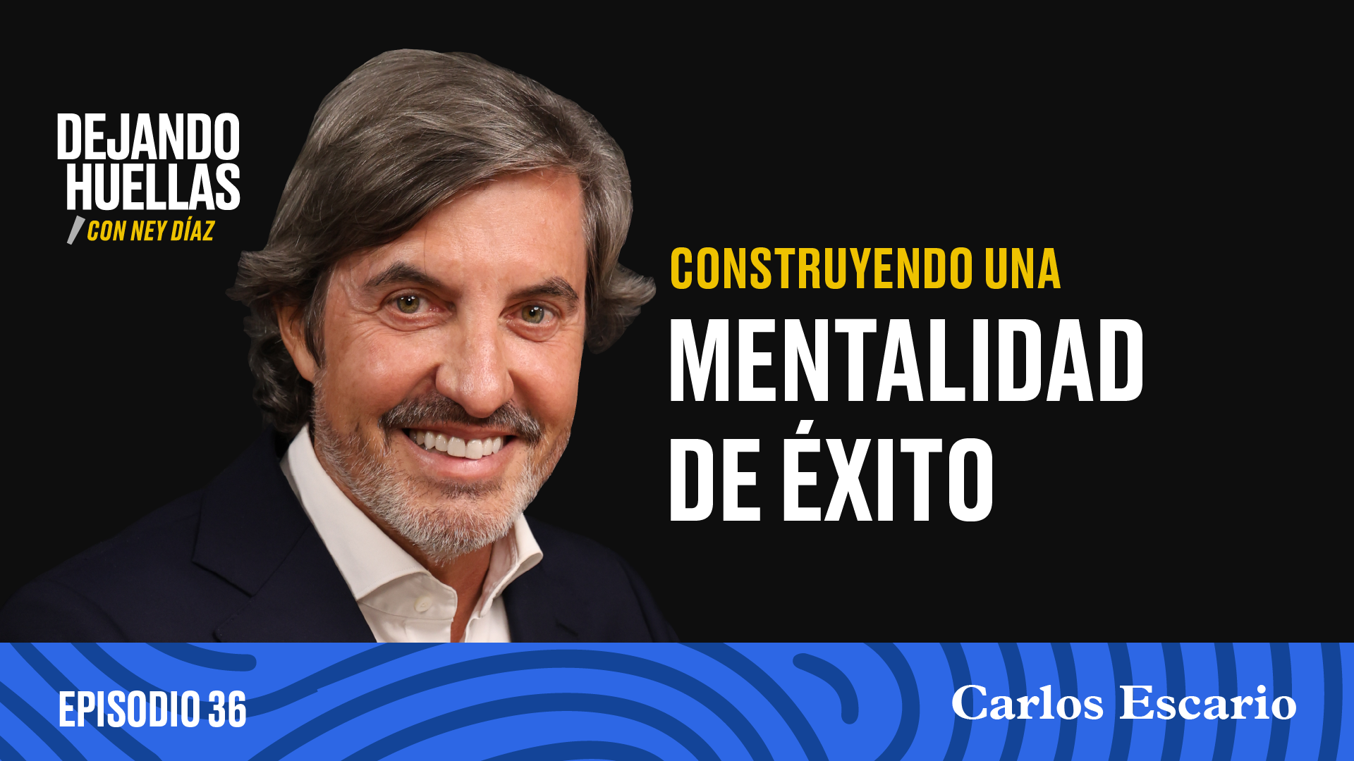 Episodio #36 - Carlos Escario: Construyendo una mentalidad de éxito [T3]
